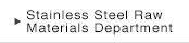 Stainless Steel Raw Materials Department