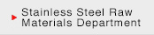 Stainless Steel Raw Materials Department