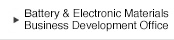 Battery & Electronic Materials Business Development Office