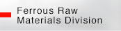 Ferrous Raw Materials Division